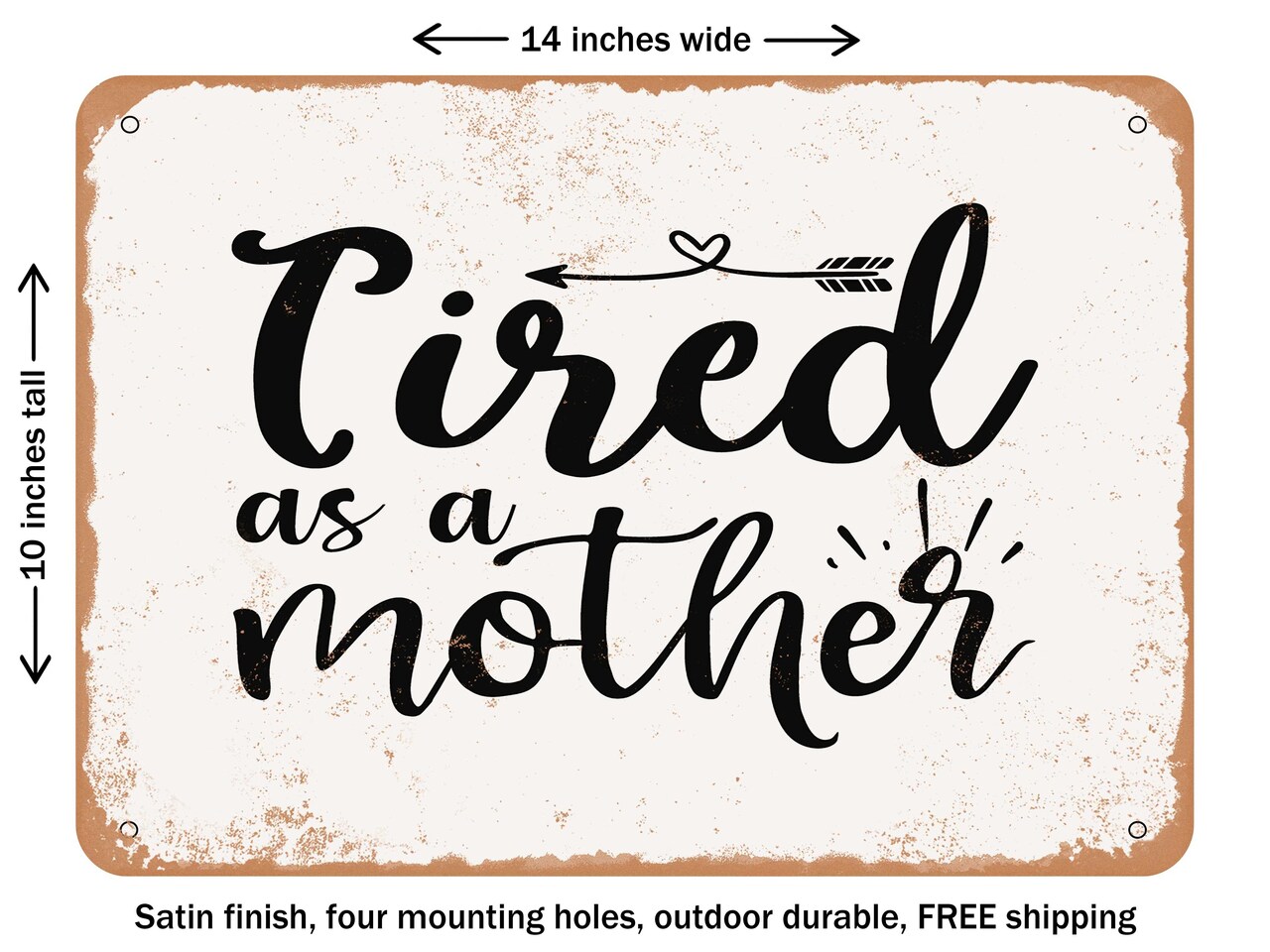 DECORATIVE METAL SIGN - Tired As a Mother - 3 - Vintage Rusty Look